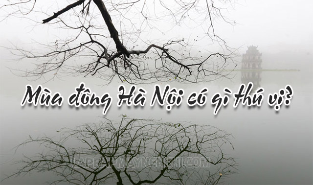 Ghé thăm Hà Nội vào mùa đông nên đi đâu ăn gì?